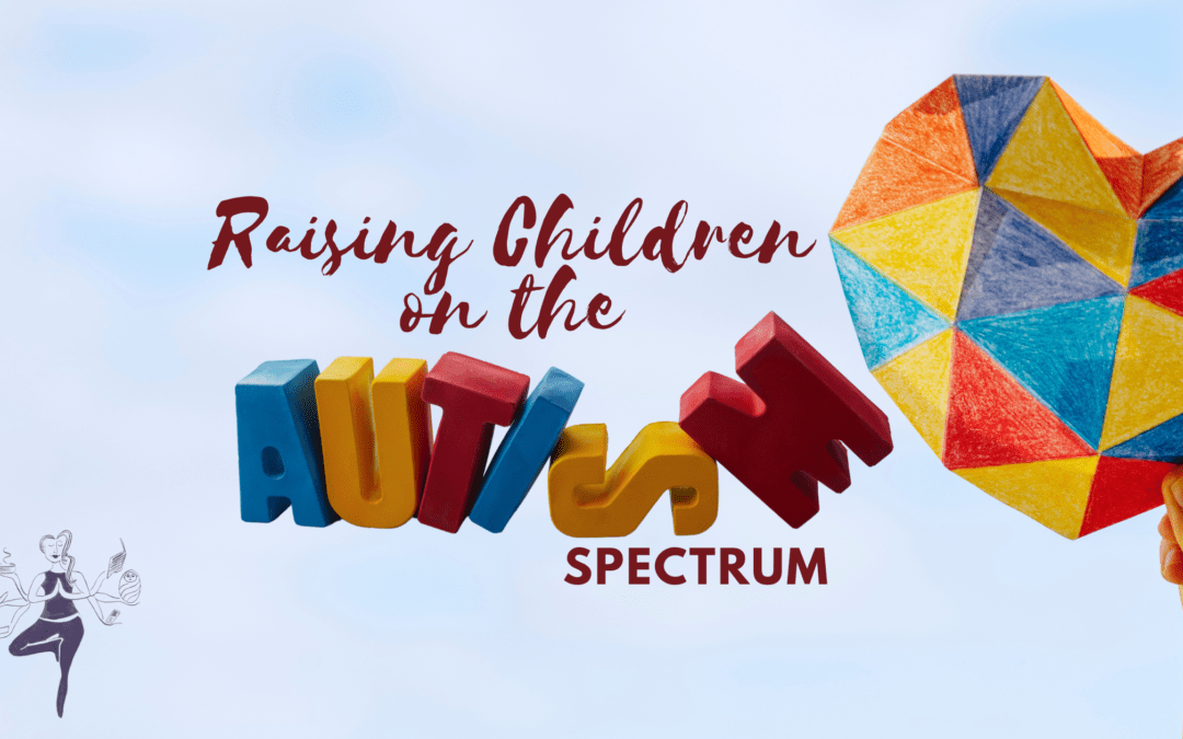 Raising Children on the Autism Spectrum